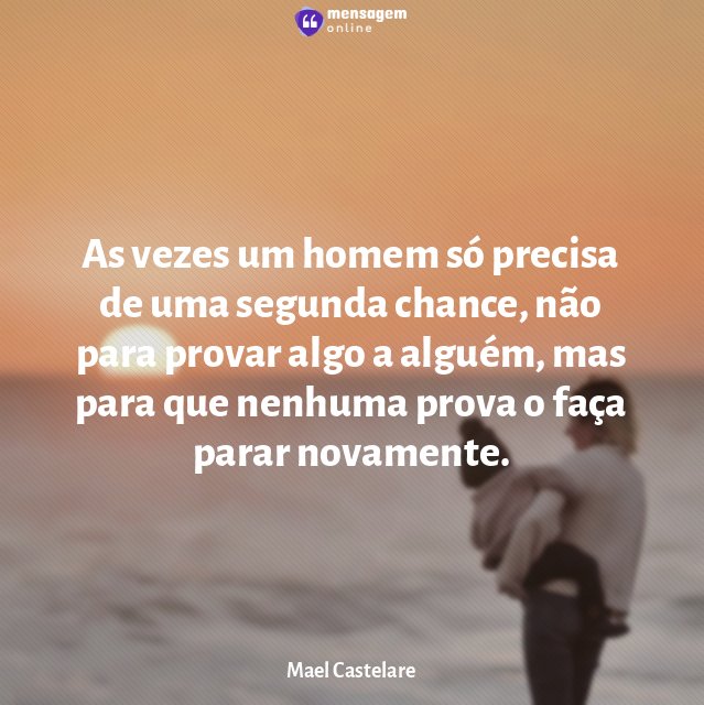 As vezes um homem só precisa de uma segunda chance