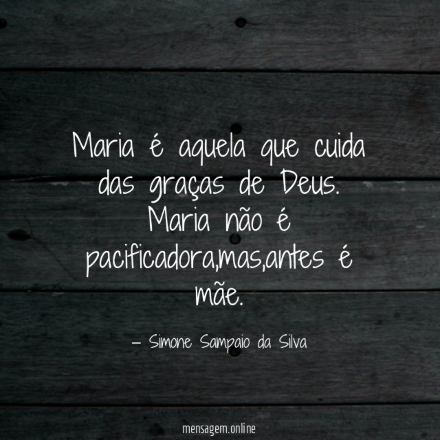 Maria é aquela que cuida das graças de Deus