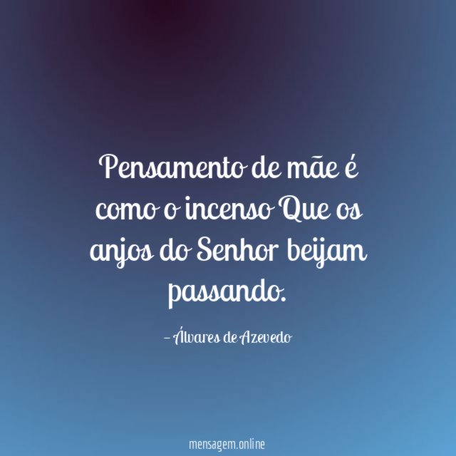 Pensamento de mãe é como o incenso Que os