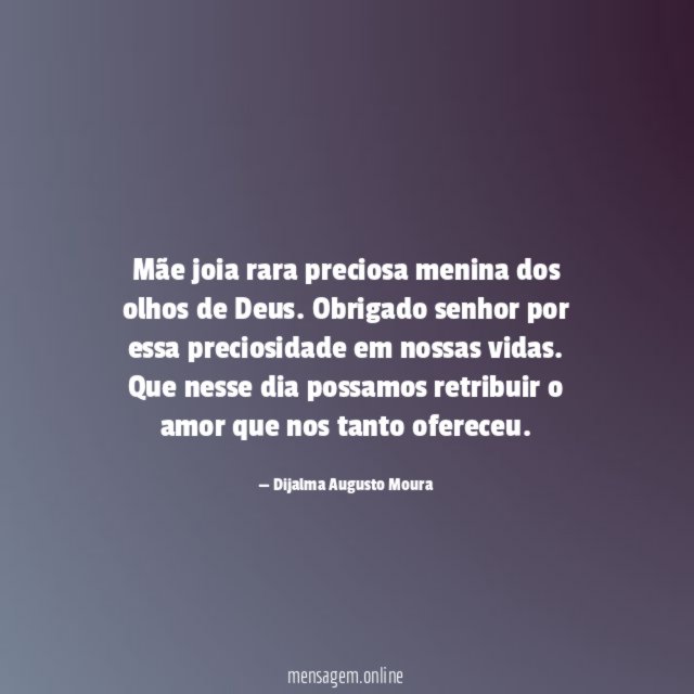 Mãe joia rara preciosa menina dos olhos de Deus