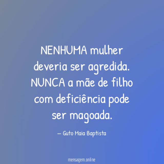 NENHUMA mulher deveria ser agredida