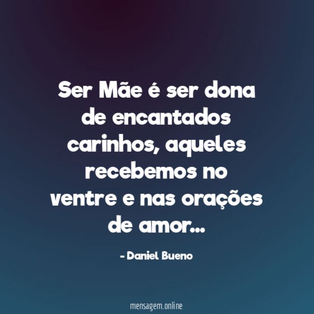 Ser Mãe é ser dona de encantados carinhos