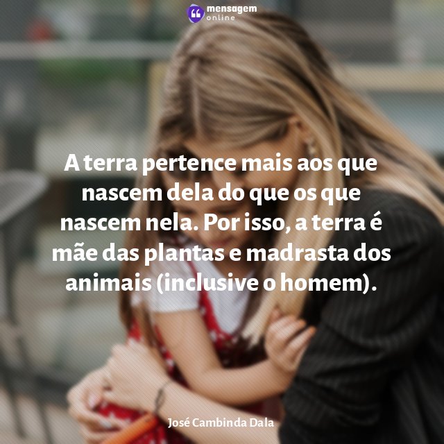A terra pertence mais aos que nascem dela