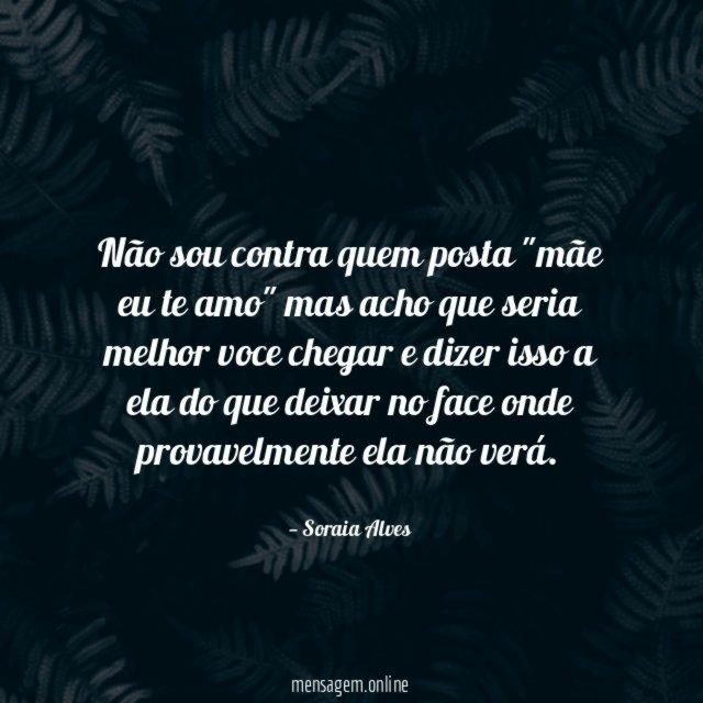 Não sou contra quem posta "mãe eu te