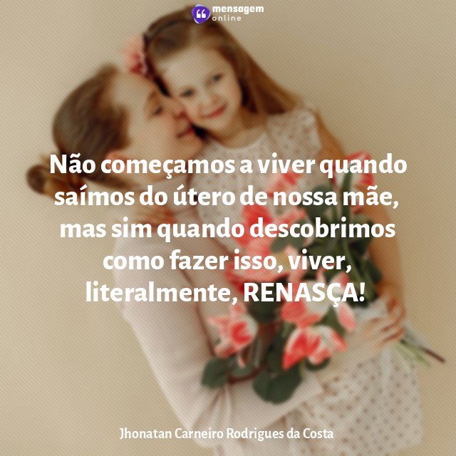 Não começamos a viver quando saímos do útero