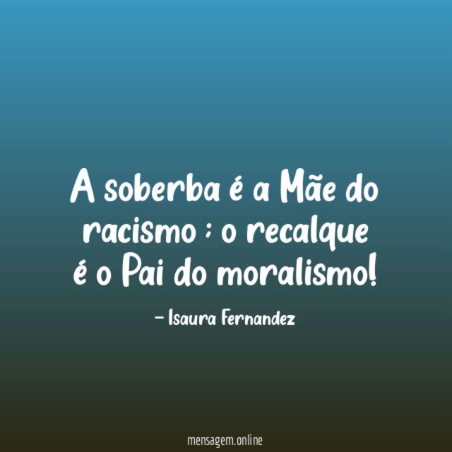 A soberba é a Mãe do racismo