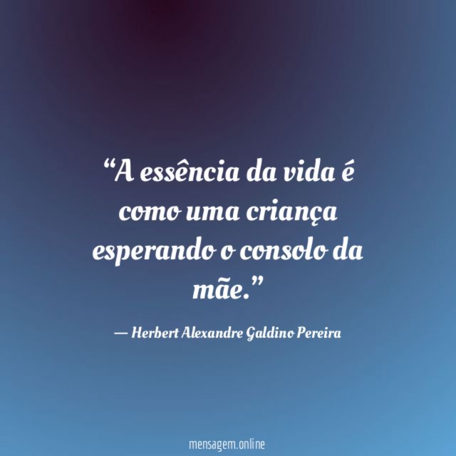 A essência da vida é como uma criança