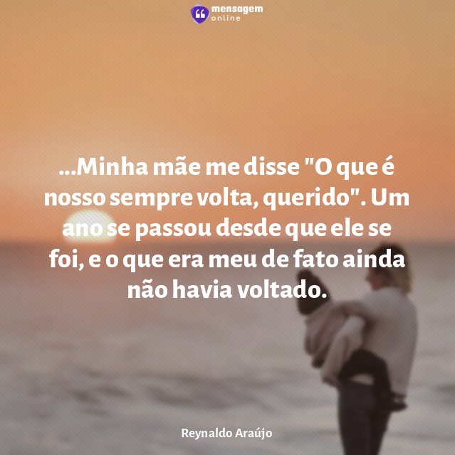 Minha mãe me disse "O que é nosso sempre volta