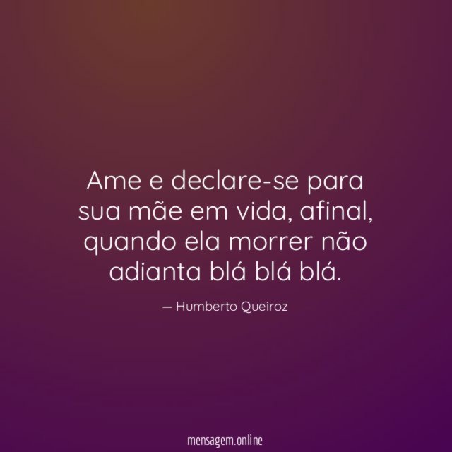 Ame e declare-se para sua mãe em vida