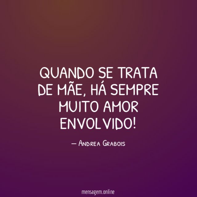Quando se trata de mãe