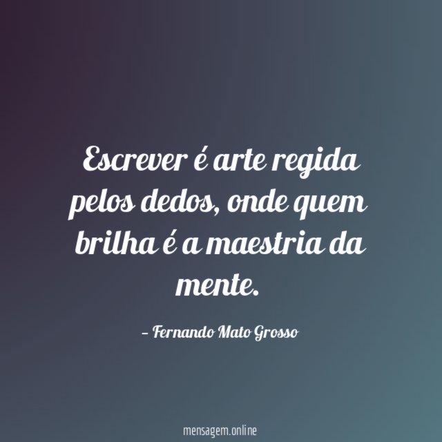 Escrever é arte regida pelos dedos