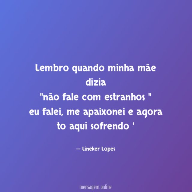 Lembro quando minha mãe dizia