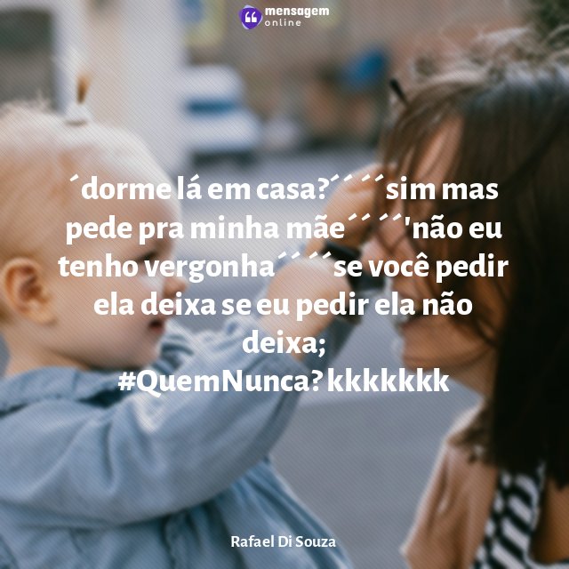´dorme lá em casa