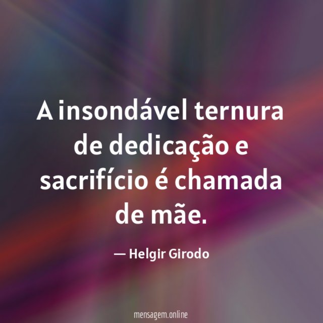 A insondável ternura de dedicação e sacrifício é