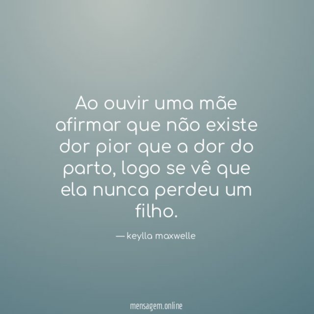 Ao ouvir uma mãe afirmar que não existe
