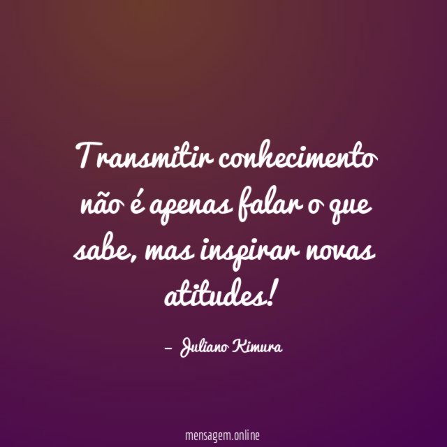 Transmitir conhecimento não é apenas falar o que sabe
