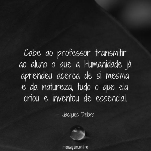 Cabe ao professor transmitir ao aluno o que
