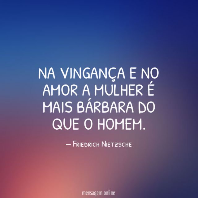 Na vingança e no amor a mulher é