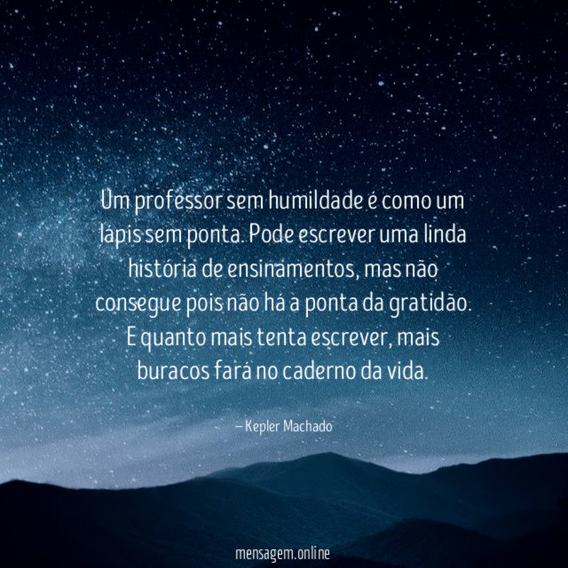 Um professor sem humildade é como um lápis sem ponta
