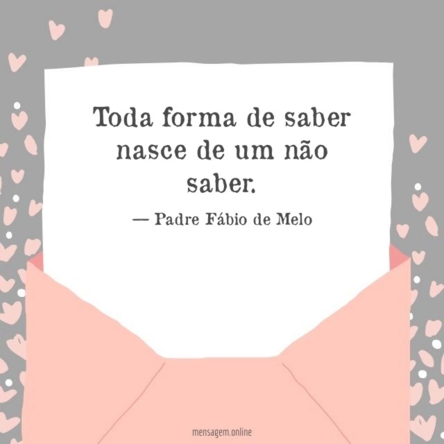 Toda forma de saber nasce de um não saber