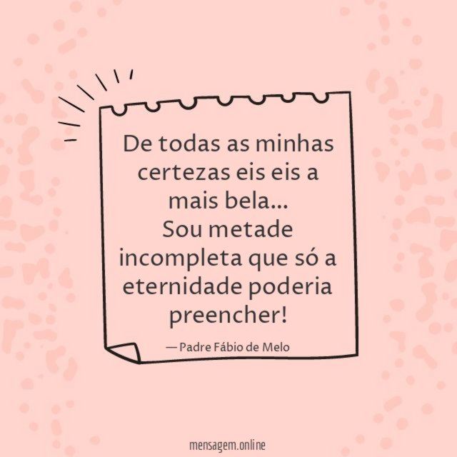 De todas as minhas certezas eis eis a mais bela