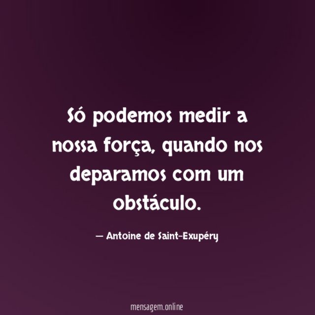 Só podemos medir a nossa força