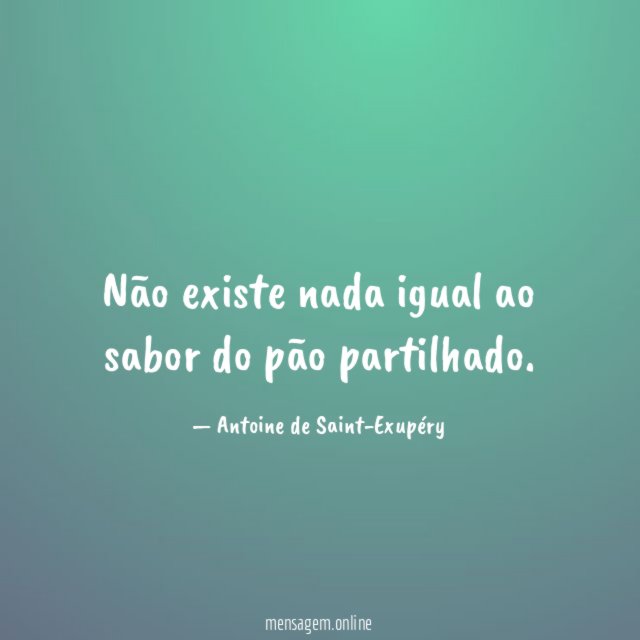 Não existe nada igual ao sabor do pão partilhado
