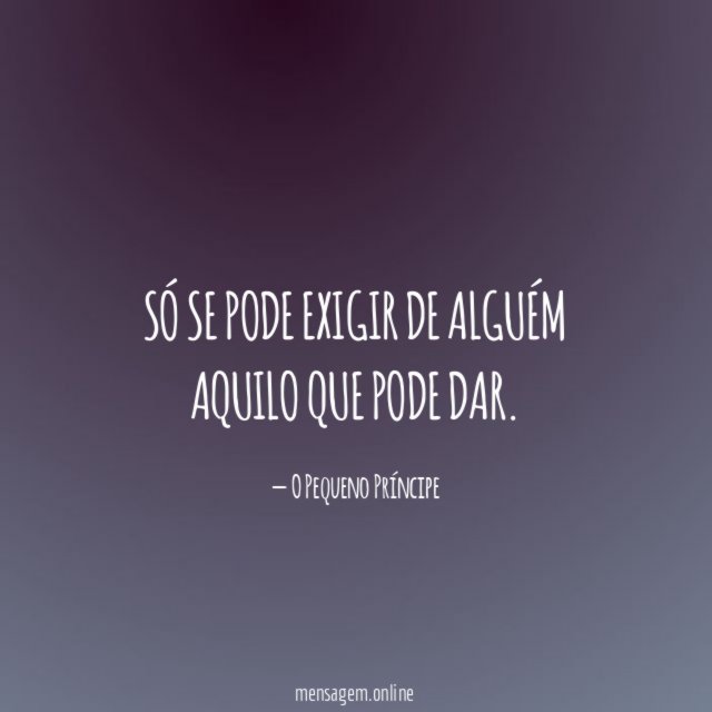 Só se pode exigir de alguém aquilo que pode dar