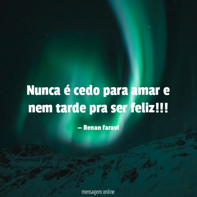 Nunca é cedo para amar e nem tarde pra ser feliz