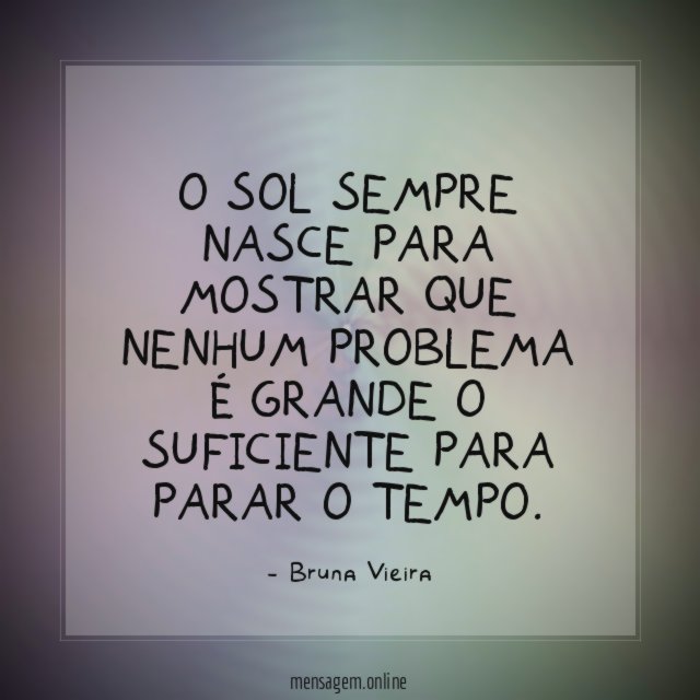 O sol sempre nasce para mostrar que nenhum
