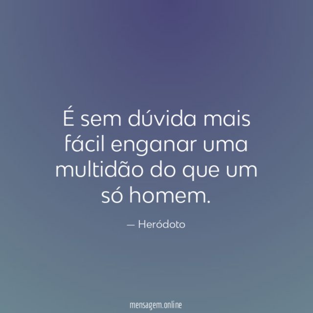 É sem dúvida mais fácil enganar uma multidão