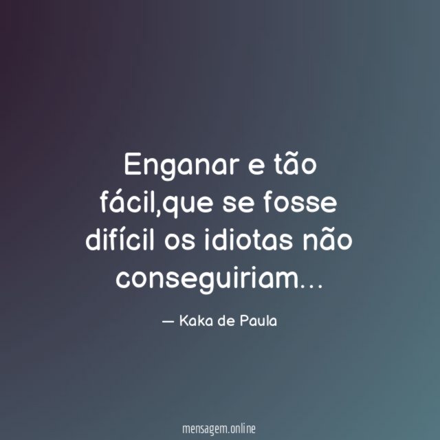 Enganar e tão fácil