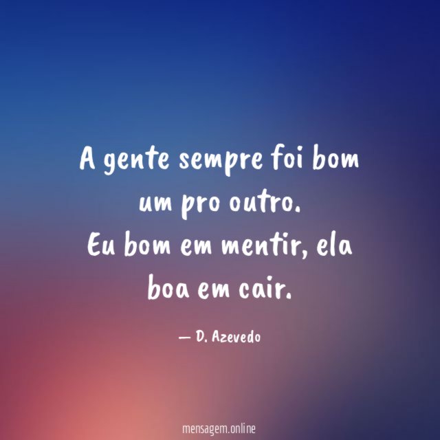 A gente sempre foi bom um pro outro