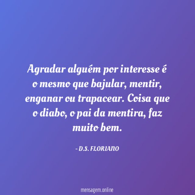 Agradar alguém por interesse é o mesmo que bajular