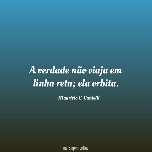 A verdade não viaja em linha reta