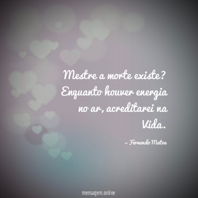 Mestre a morte existe