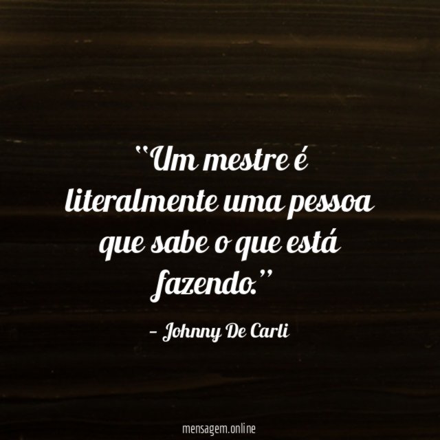 Um mestre é literalmente uma pessoa que sabe o que está fazendo