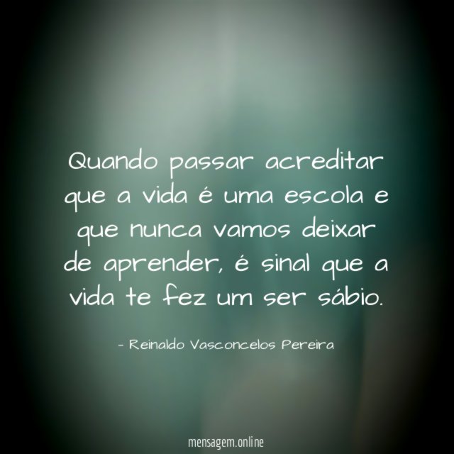 Quando passar acreditar que a vida é uma