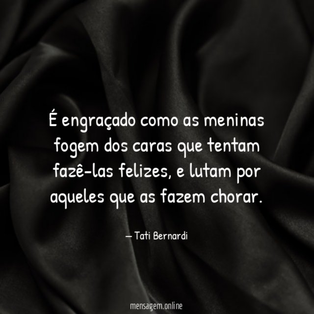 "É engraçado como as meninas fogem dos caras