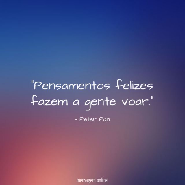 Pensamentos felizes fazem a gente voar