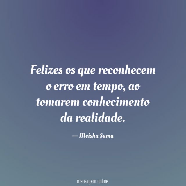 Felizes os que reconhecem o erro em tempo