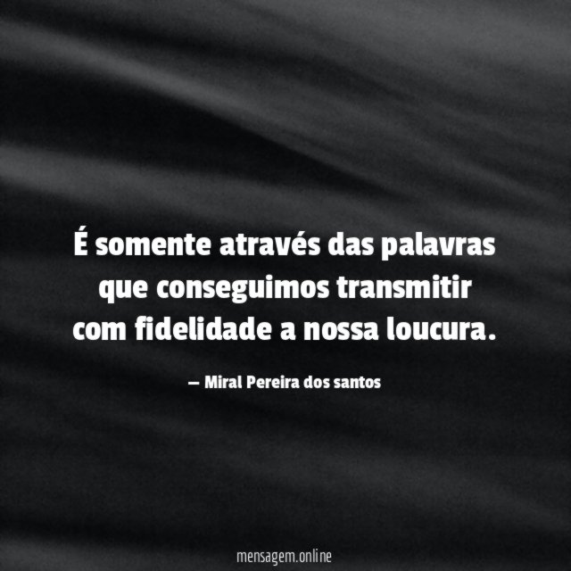 É somente através das palavras que conseguimos transmitir