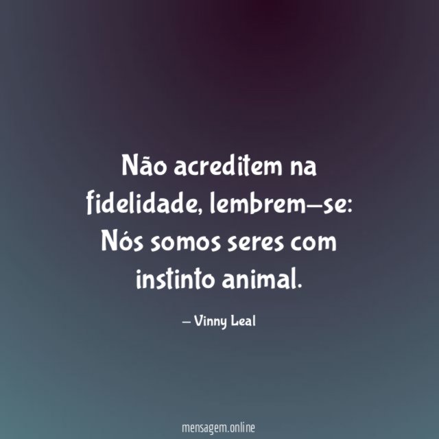 Não acreditem na fidelidade