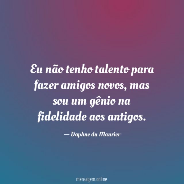 Eu não tenho talento para fazer amigos novos