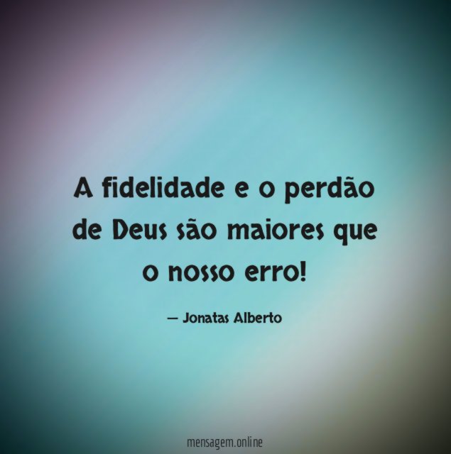 A fidelidade e o perdão de Deus são