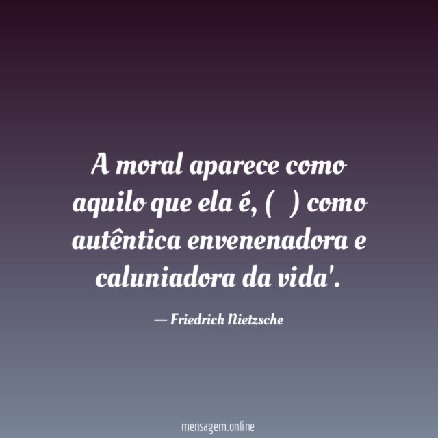 A moral aparece como aquilo que ela é