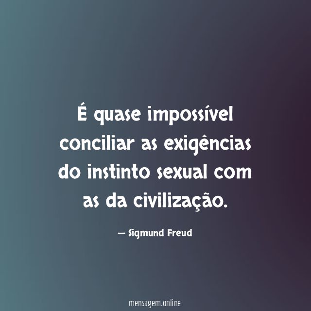 É quase impossível conciliar as exigências do instinto