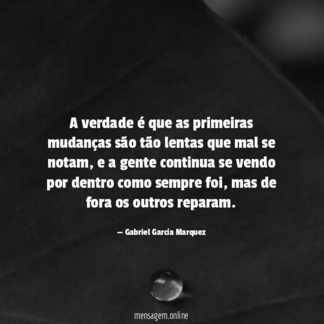 A verdade é que as primeiras mudanças são