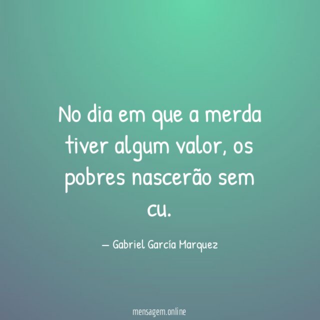 No dia em que a merda tiver algum valor