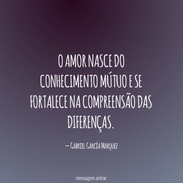 O amor nasce do conhecimento mútuo e se